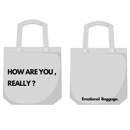 Graphic of a bag that says, "How are you, really? and "Emotional Baggage." on the other side