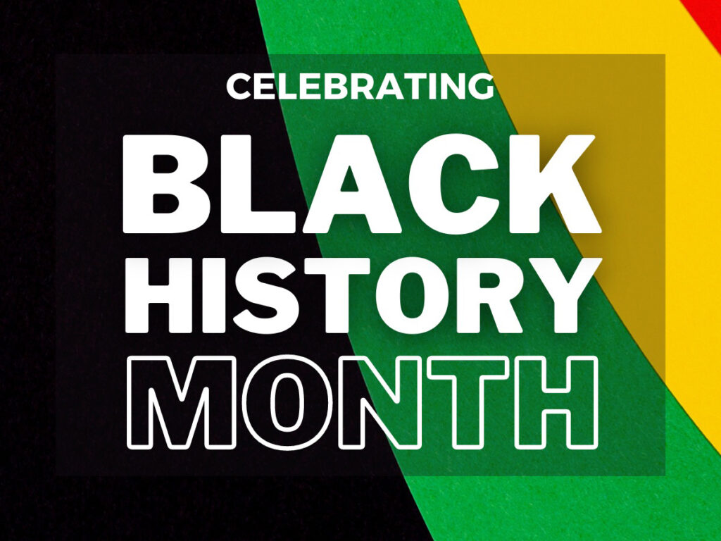 Celebrating Black History Month in block letters over black, green, yellow, and red color panels