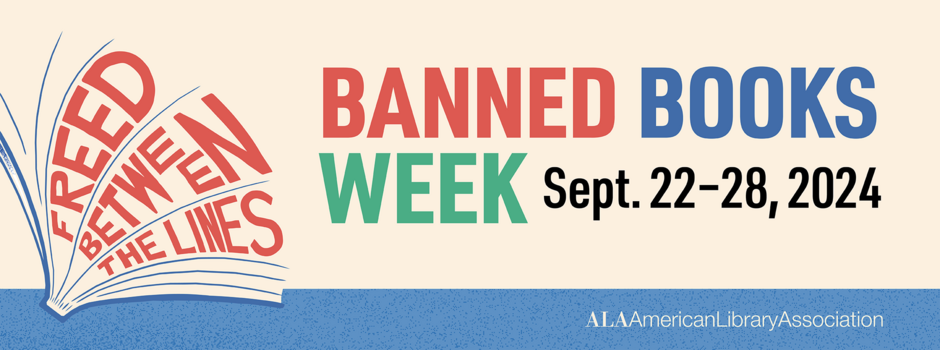 Banner that says: Freed Between the Lines 
Banned Books Week Sept. 22-28, 2024